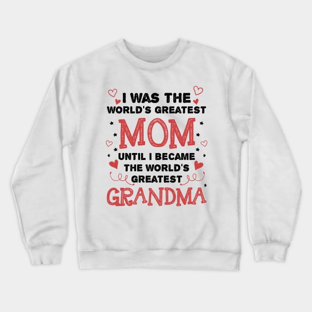 Once Greatest Mom, Now Greatest Grandma Crewneck Sweatshirt by jslbdesigns